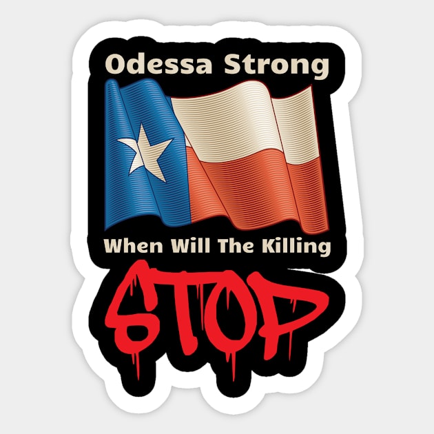 Midland Odessa Strong When Will The Killing Stop Memorial Sticker by OffTheDome